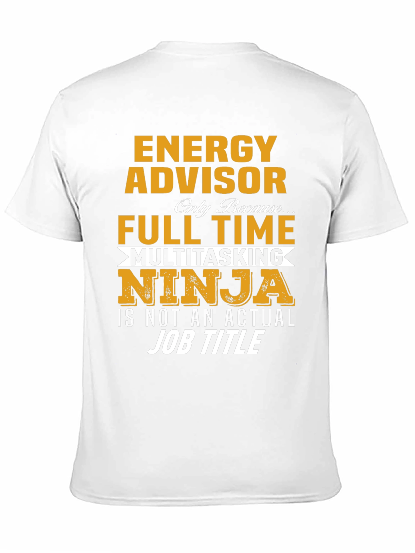 Energy Advisor Full-Time Multitasking Ninja T-Shirt