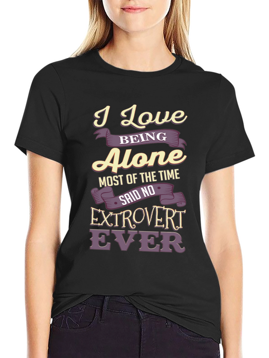 Introvert T-Shirt: I Love Being Alone - Funny Graphic Tee