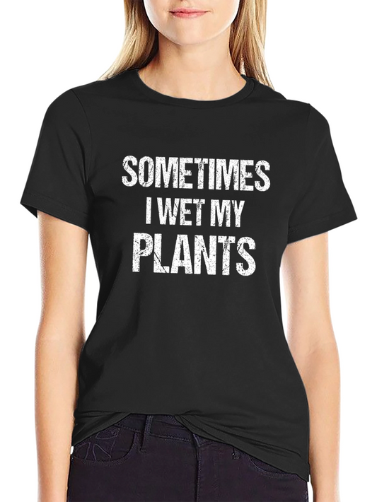 Funny Sometimes I Wet My Plants Black T-Shirt