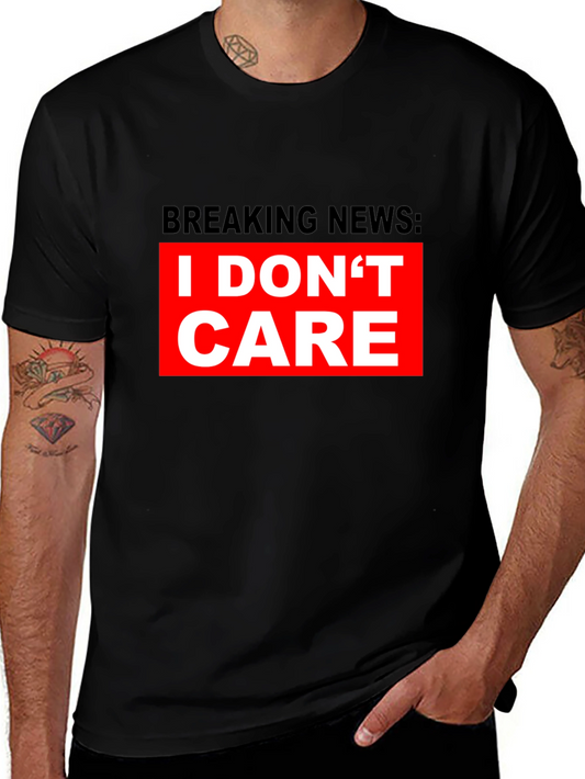 Breaking News I Dont Care T-Shirt - Bold Statement Tee