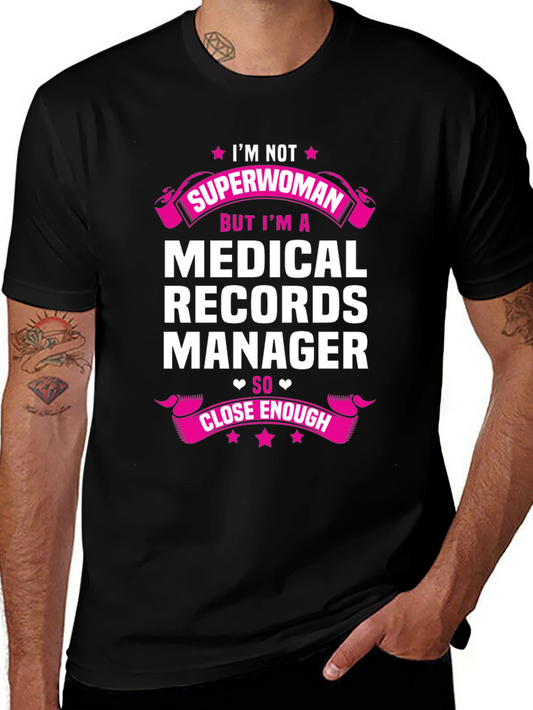 Medical Records Manager T-Shirt - Close Enough!