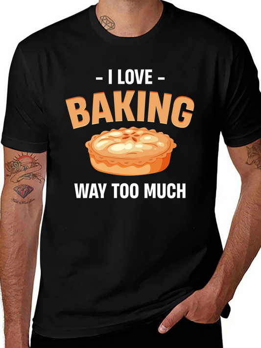 I Love Baking Pie T-Shirt - Funny Baker Tee