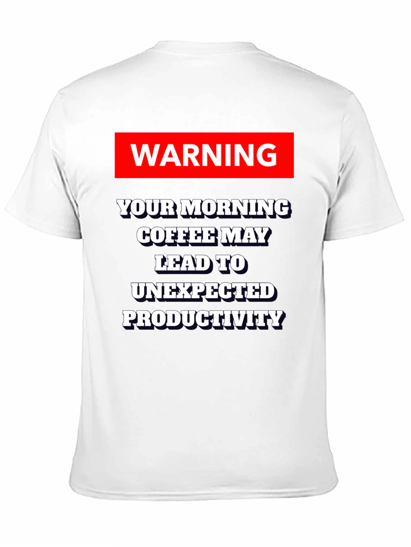 Warning: Coffee May Lead to Productivity T-Shirt