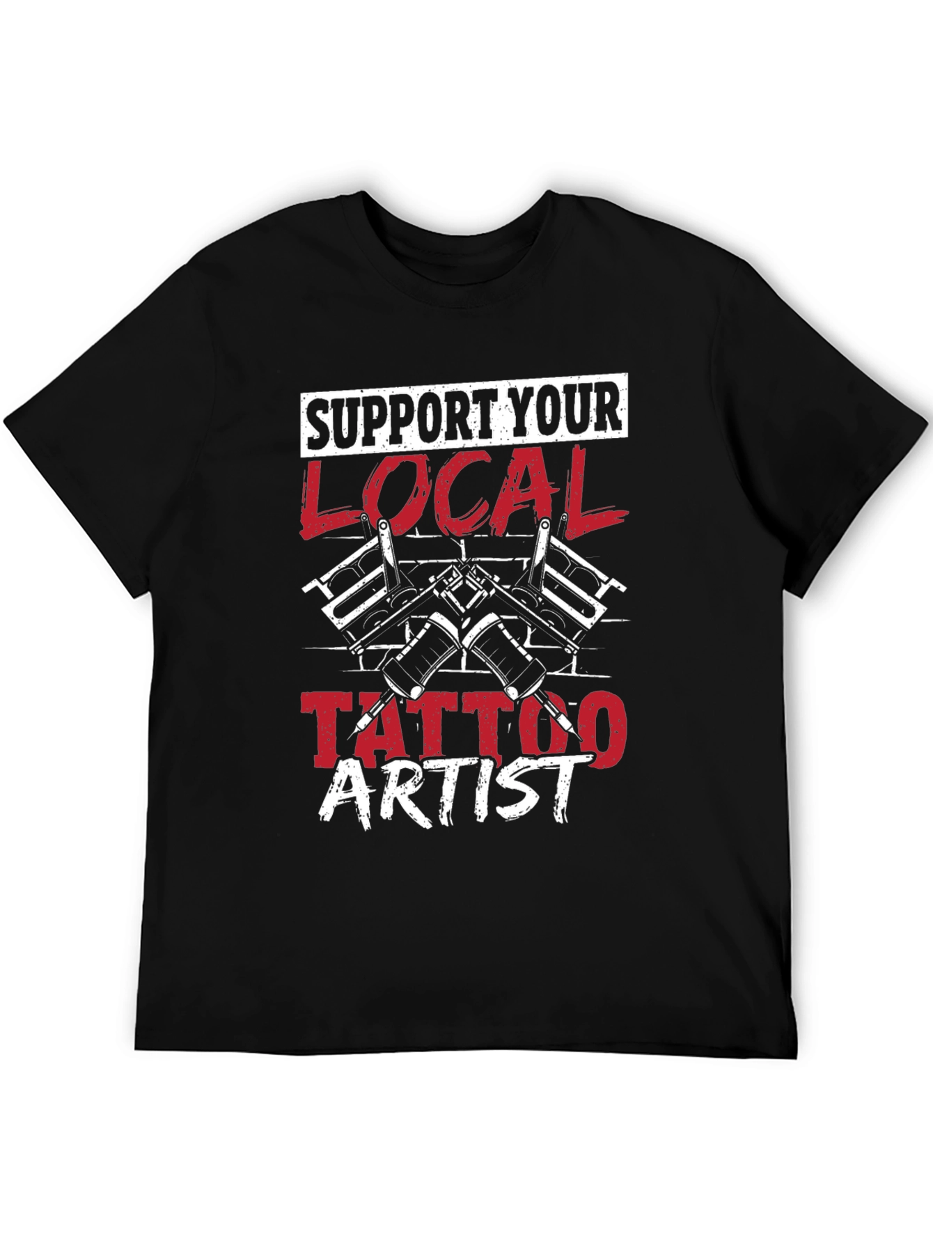 Support Your Local Tattoo Artist T-Shirt