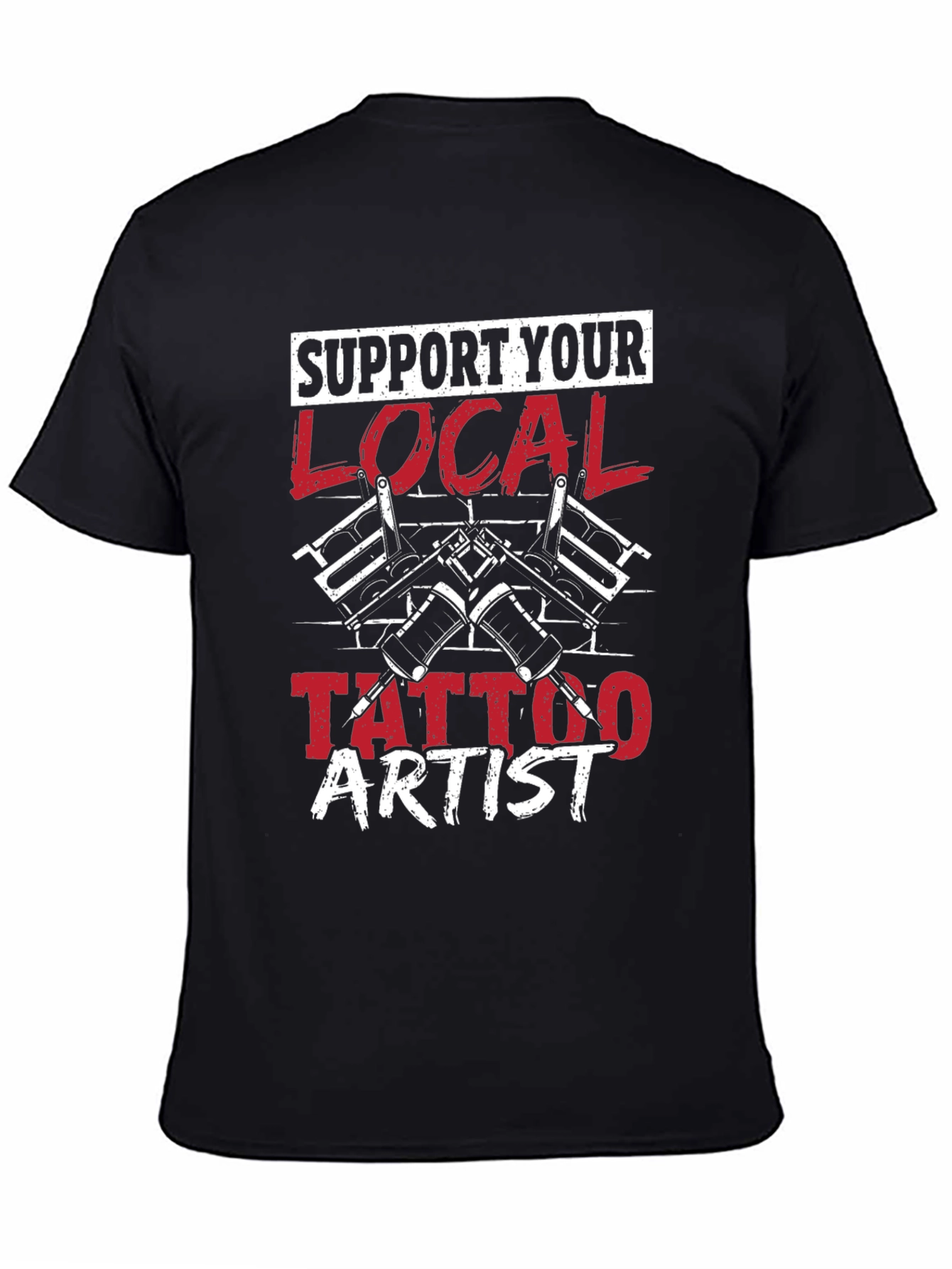 Support Your Local Tattoo Artist T-Shirt