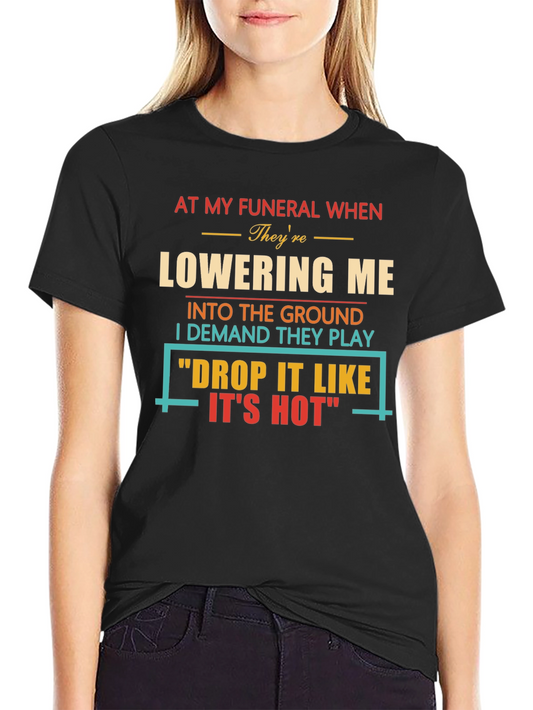 Drop It Like Its Hot Funeral T-Shirt