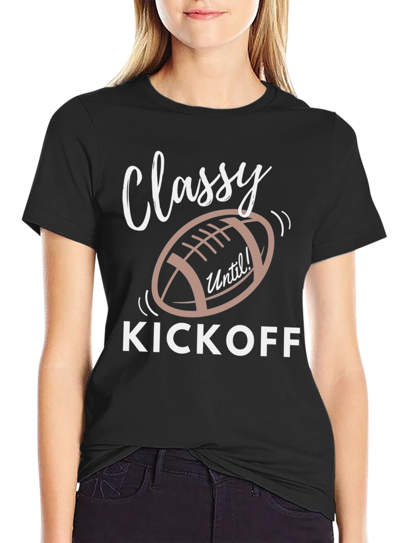 Classy Until Kickoff T-Shirt - Football Season Tee