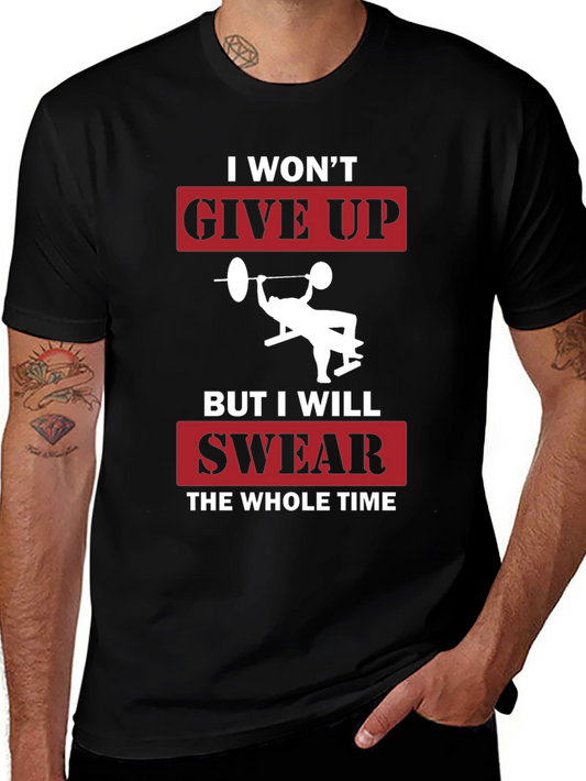 I Wont Give Up Funny Gym T-Shirt