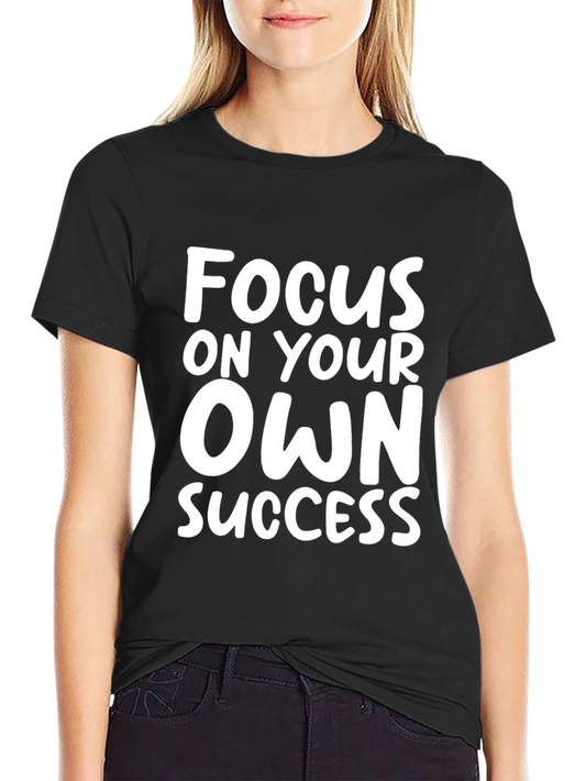 Focus On Your Own Success Black T-Shirt