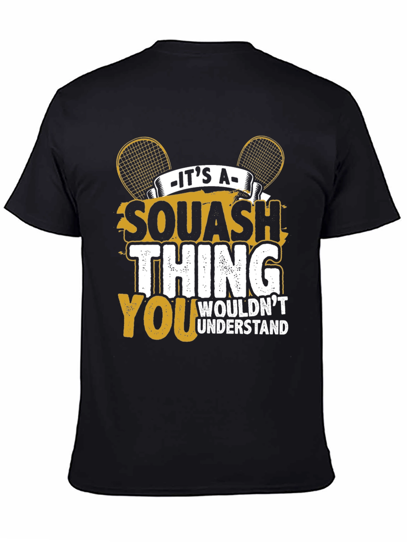 Squash Thing T-Shirt - You Wouldnt Understand Tee