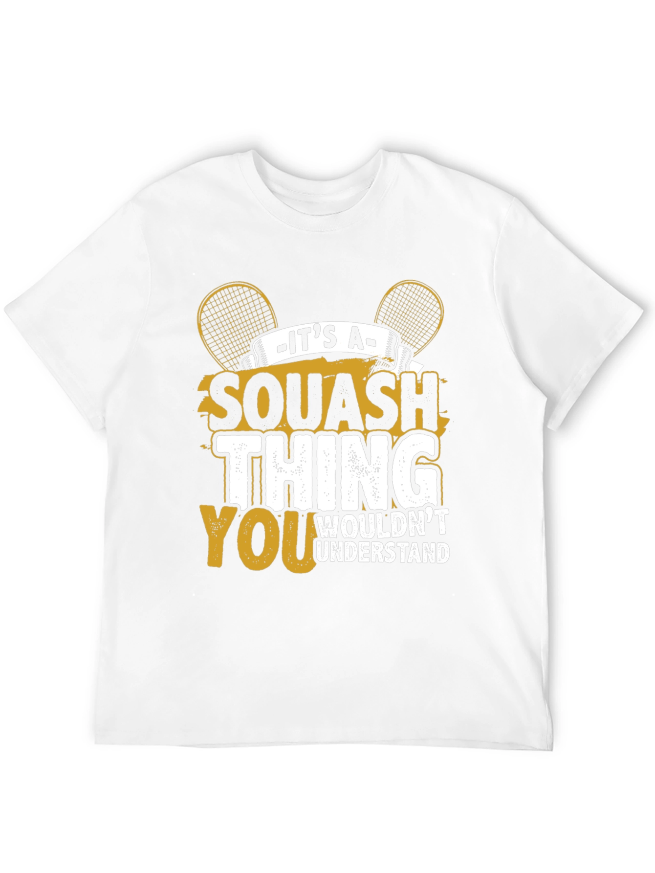 Squash Thing T-Shirt - You Wouldnt Understand Tee