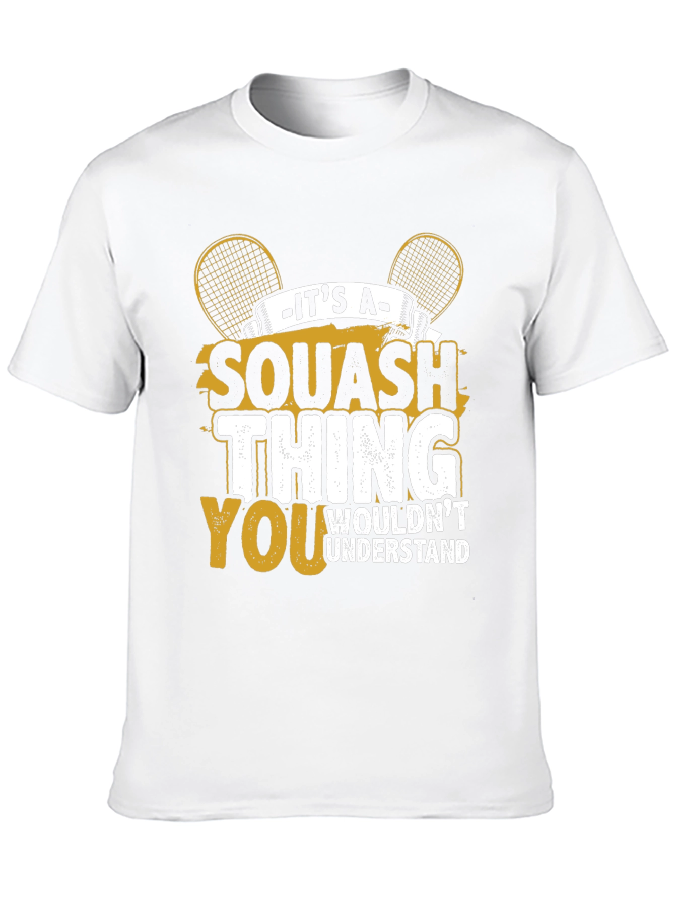 Squash Thing T-Shirt - You Wouldnt Understand Tee