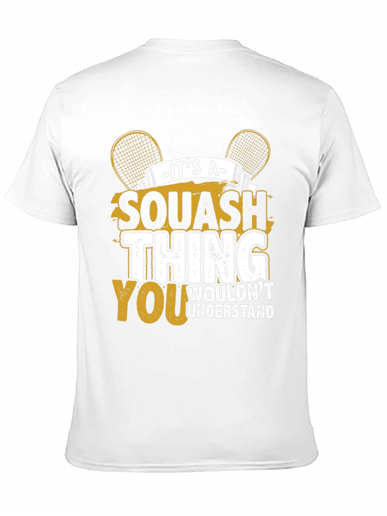 Squash Thing T-Shirt - You Wouldnt Understand Tee