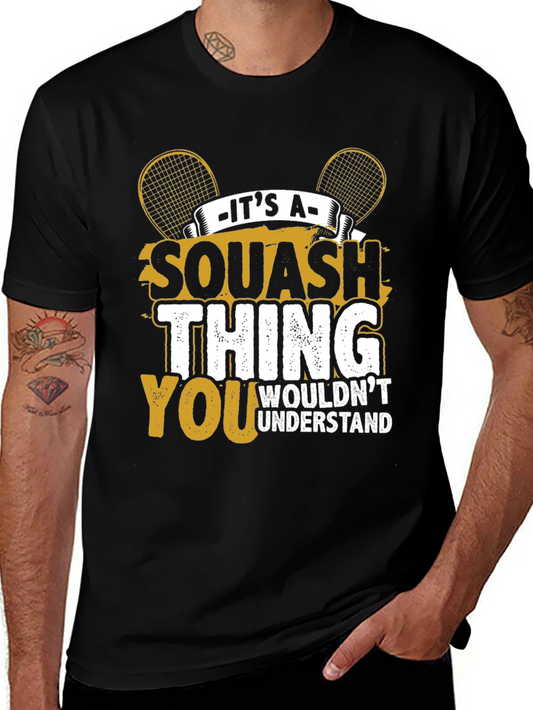 Squash Thing T-Shirt - You Wouldnt Understand Tee