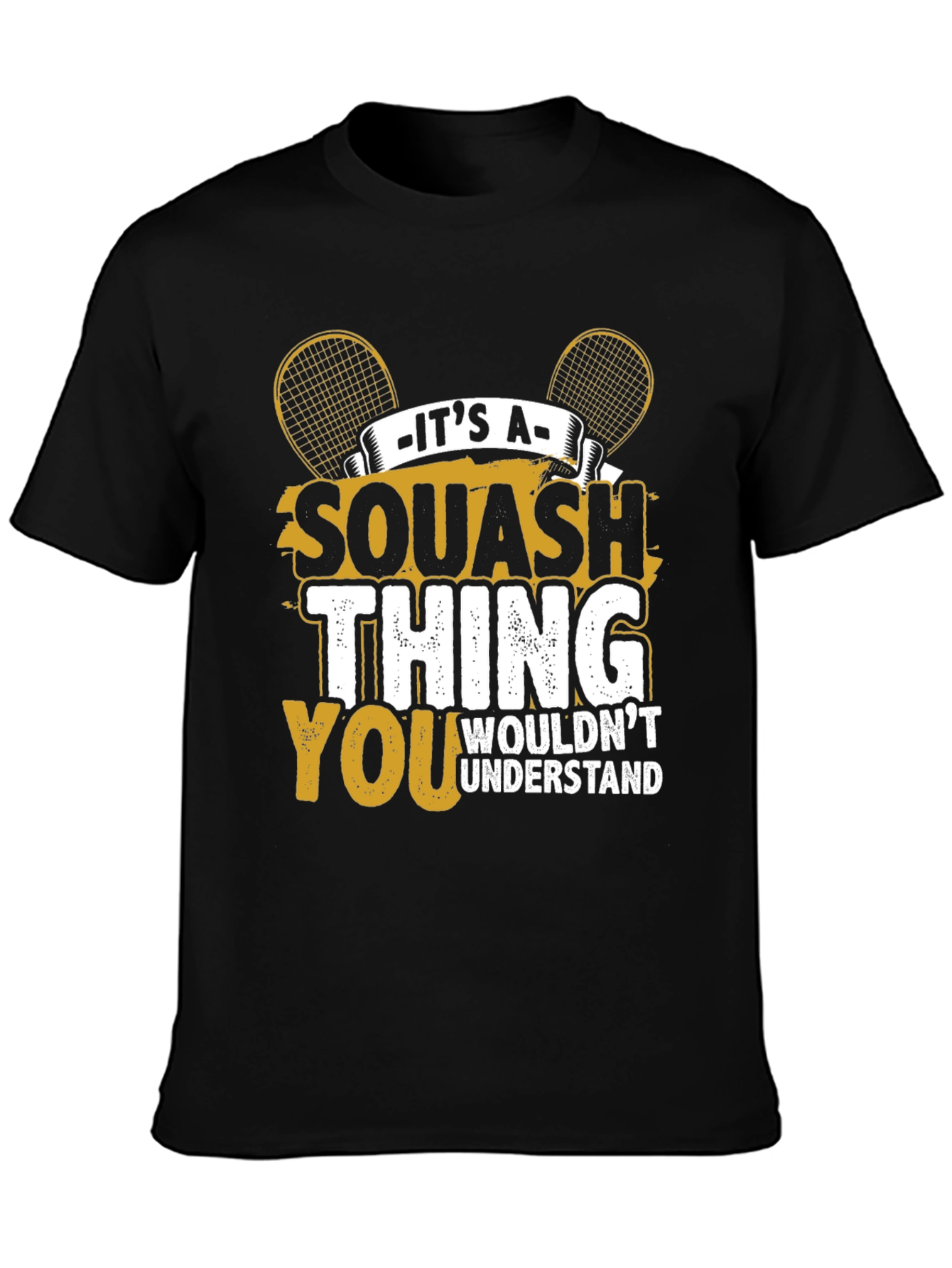 Squash Thing T-Shirt - You Wouldnt Understand Tee