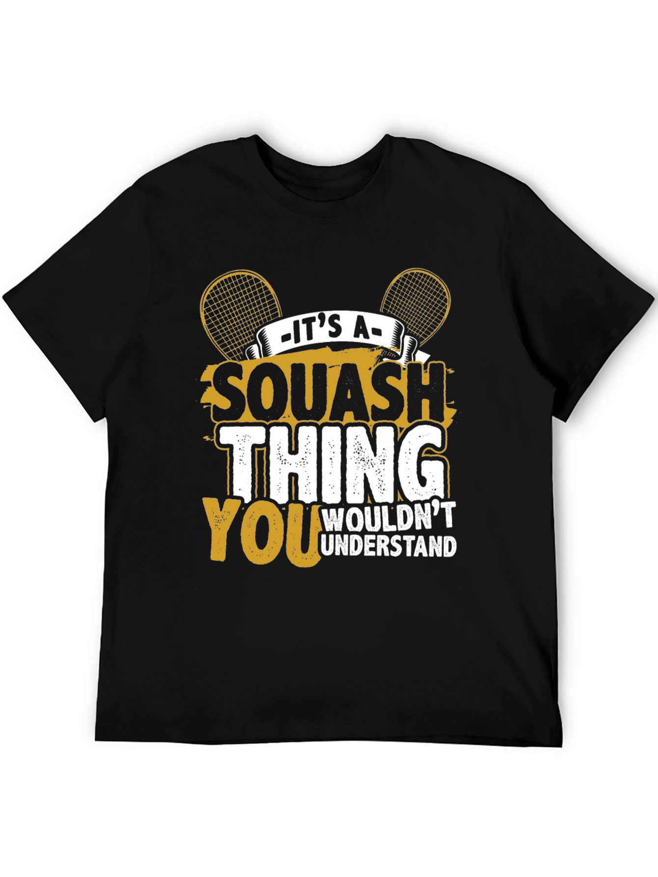 Squash Thing T-Shirt - You Wouldnt Understand Tee