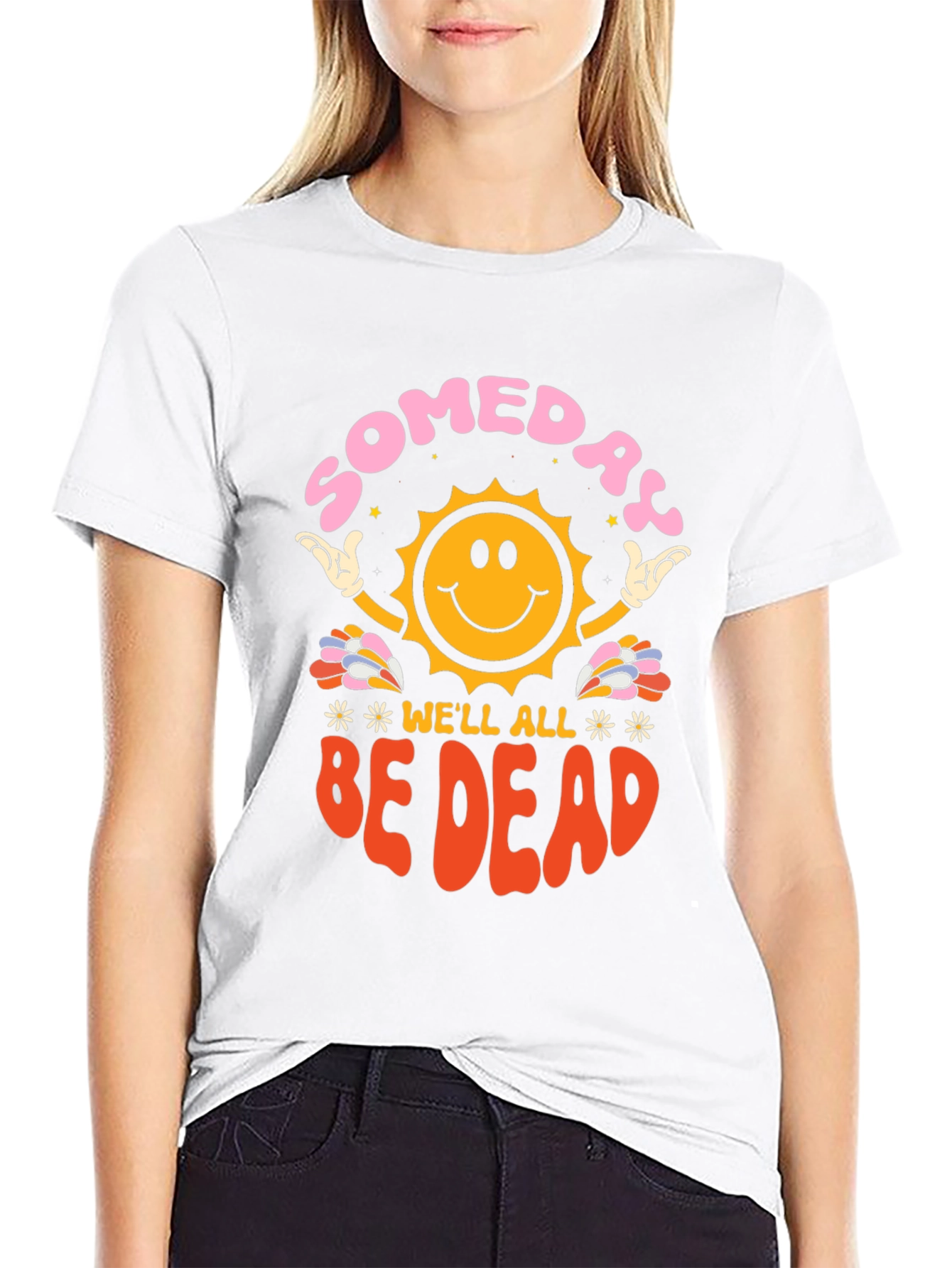 Someday Well All Be Dead Graphic Tee