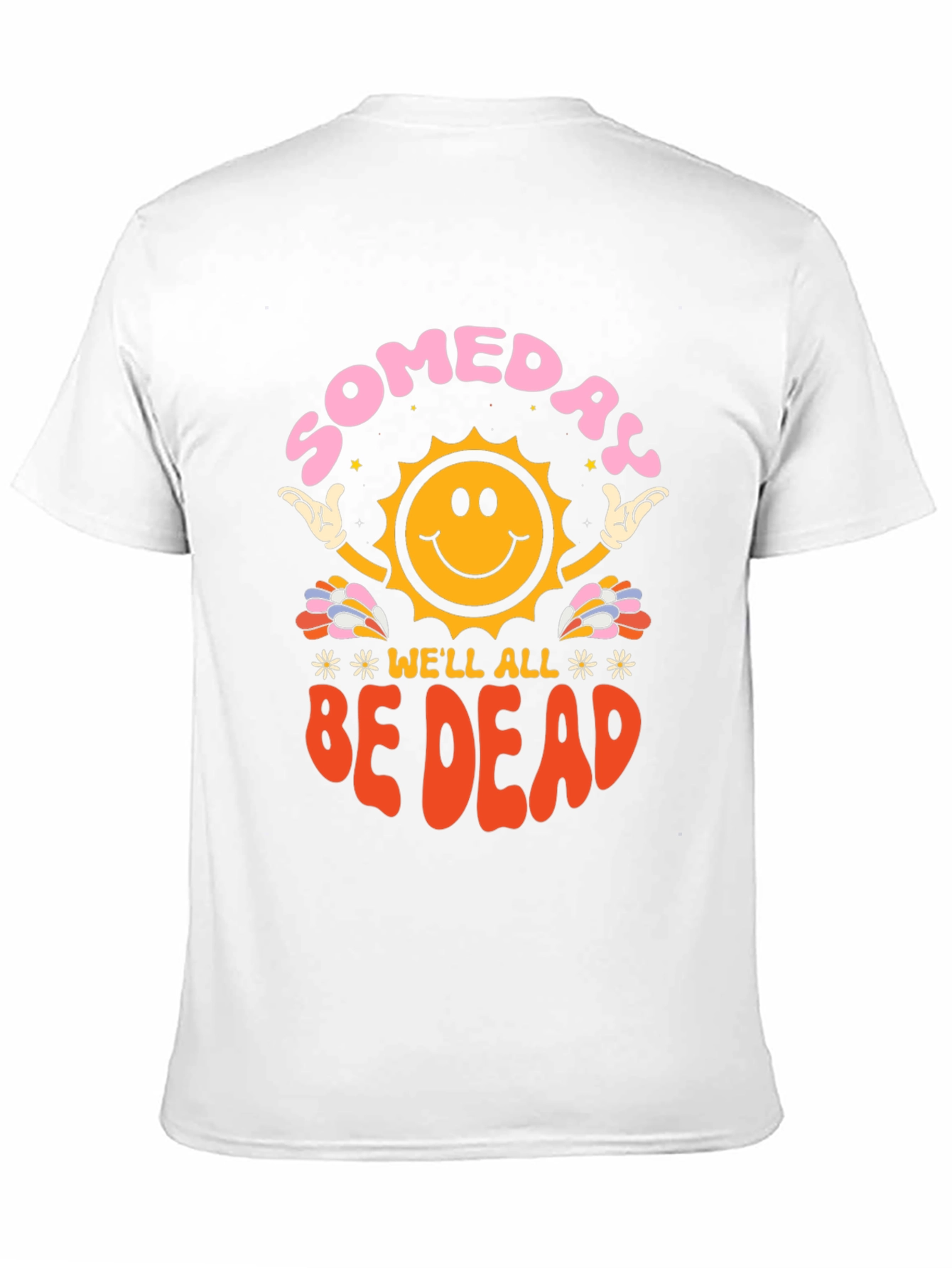 Someday Well All Be Dead Graphic Tee