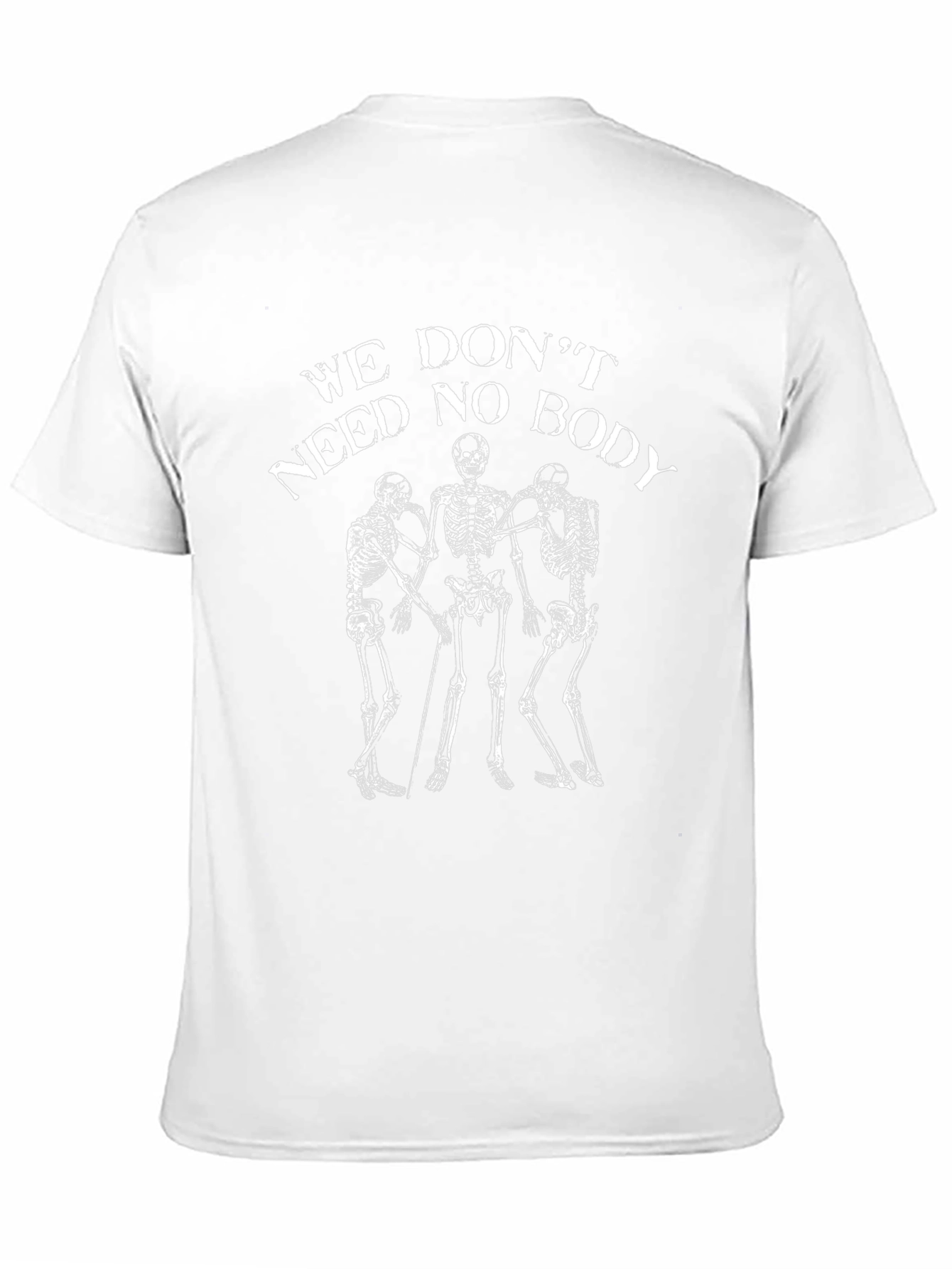 We Dont Need No Body Skeleton Graphic T-Shirt