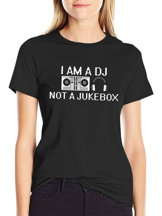 I Am A DJ Not a Jukebox Graphic Tee