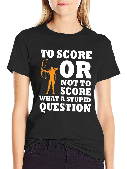 Archery T-Shirt: To Score or Not to Score