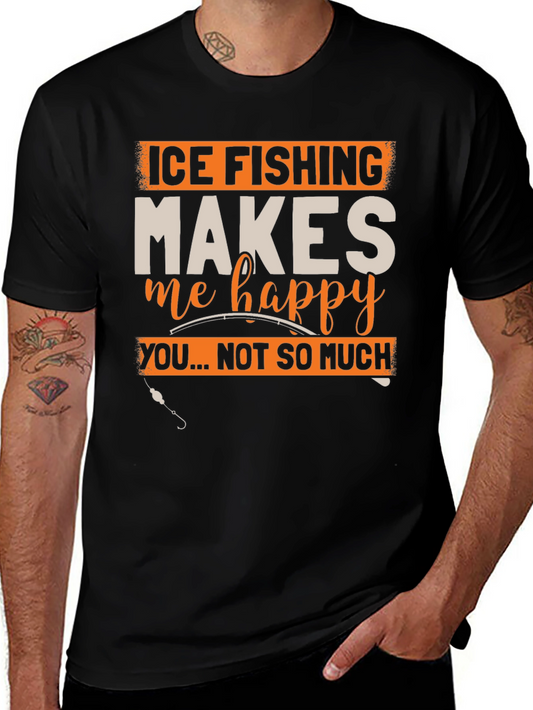 Ice Fishing Makes Me Happy T-Shirt - Funny Fisherman Tee