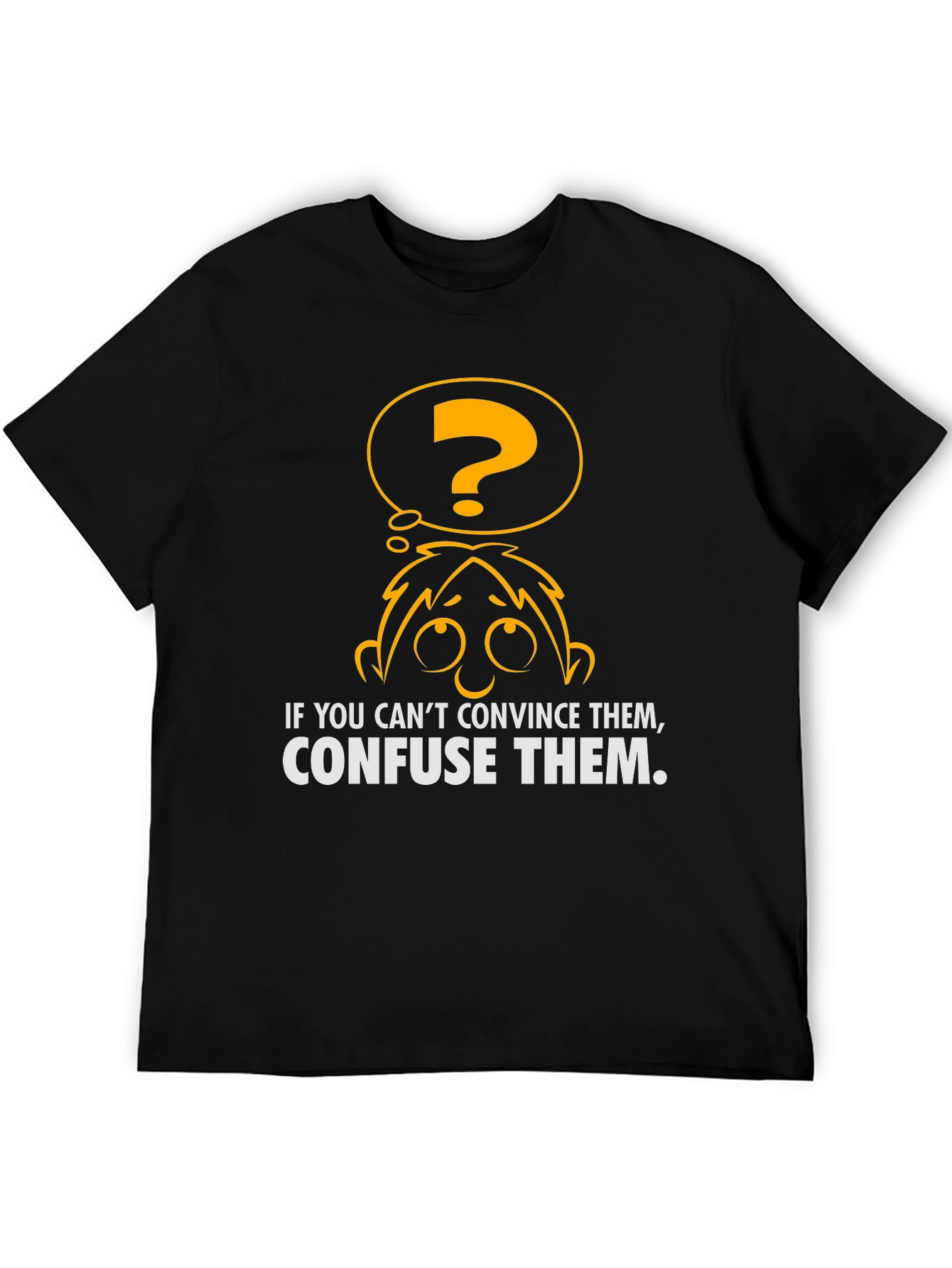 Confuse Them T-Shirt - Funny Graphic Tee