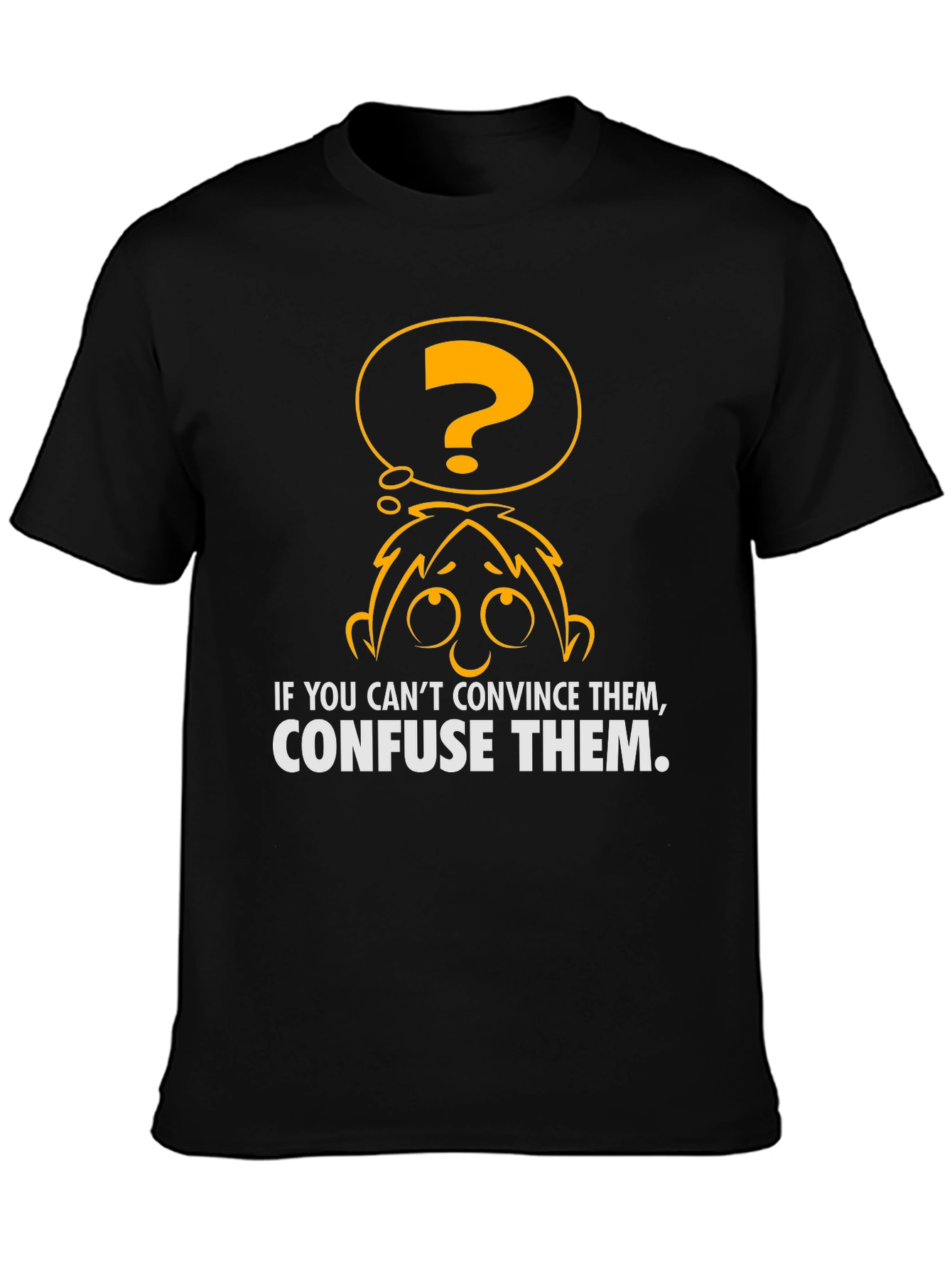 Confuse Them T-Shirt - Funny Graphic Tee