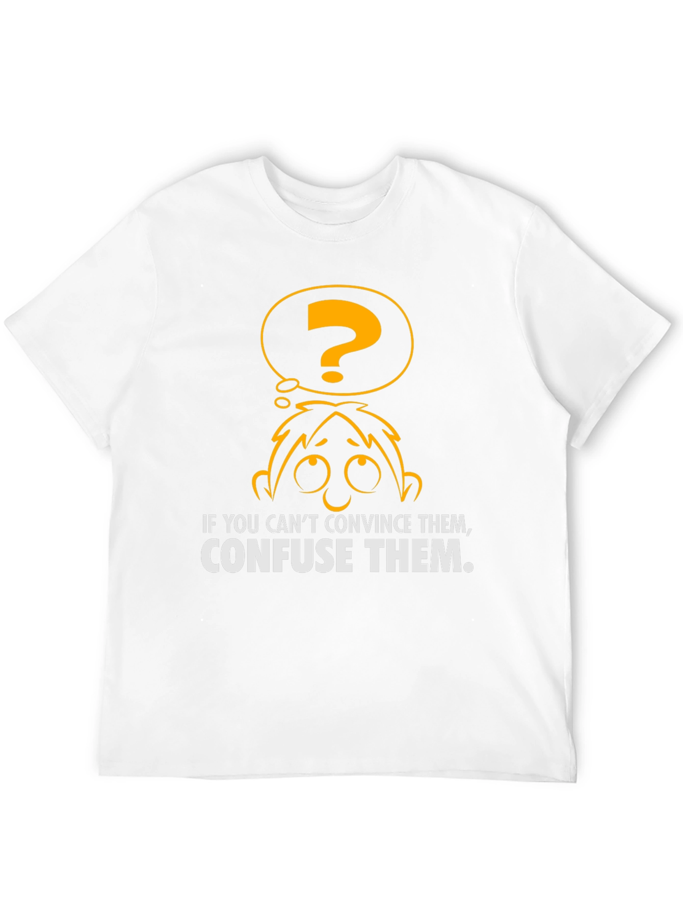 Confuse Them T-Shirt - Funny Graphic Tee