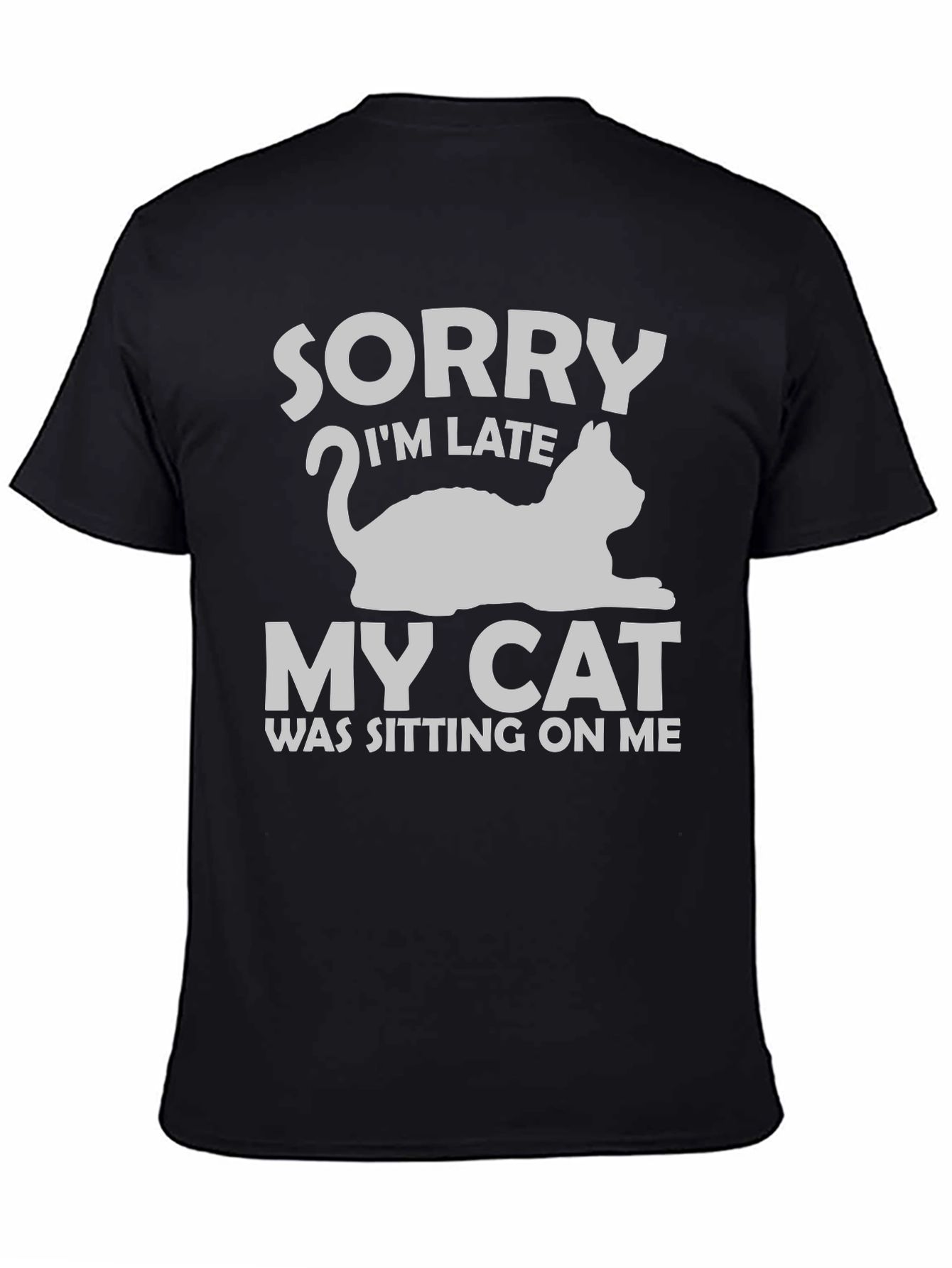 Sorry Im Late My Cat T-Shirt