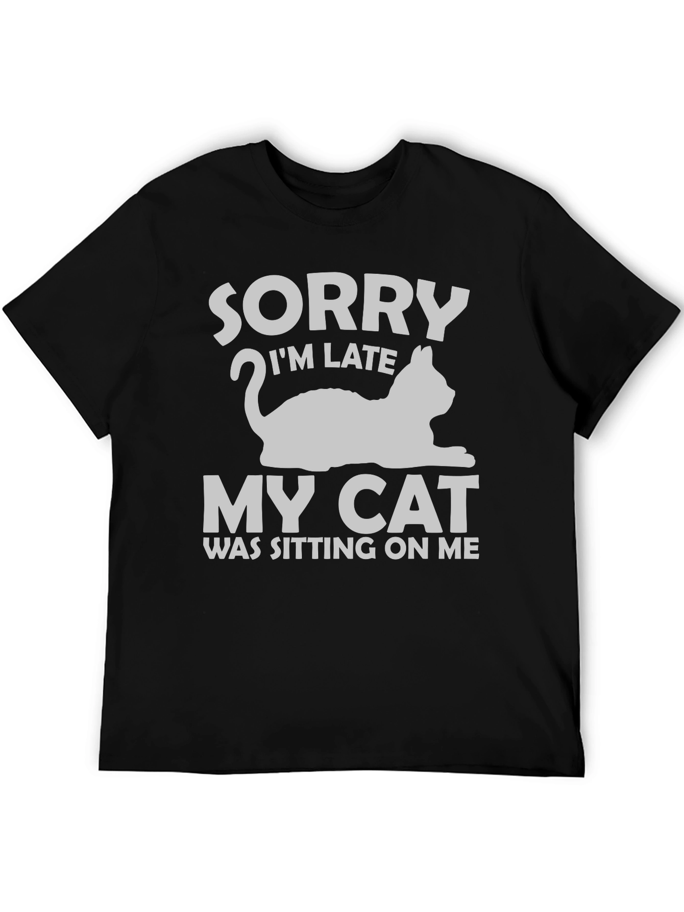 Sorry Im Late My Cat T-Shirt