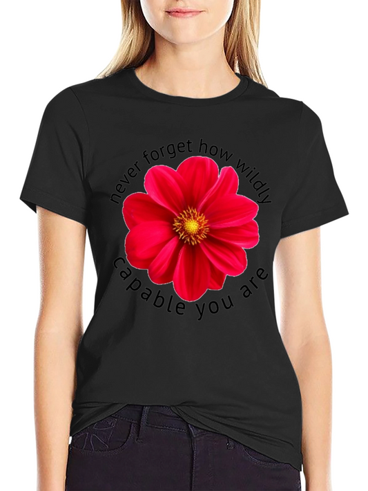 Floral Empowerment Tee - Never Forget How Wildly Capable