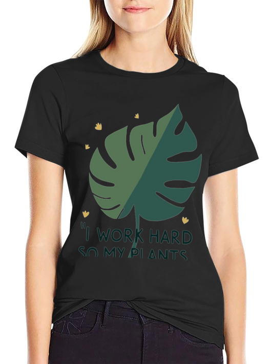 I Work Hard So My Plants T-Shirt