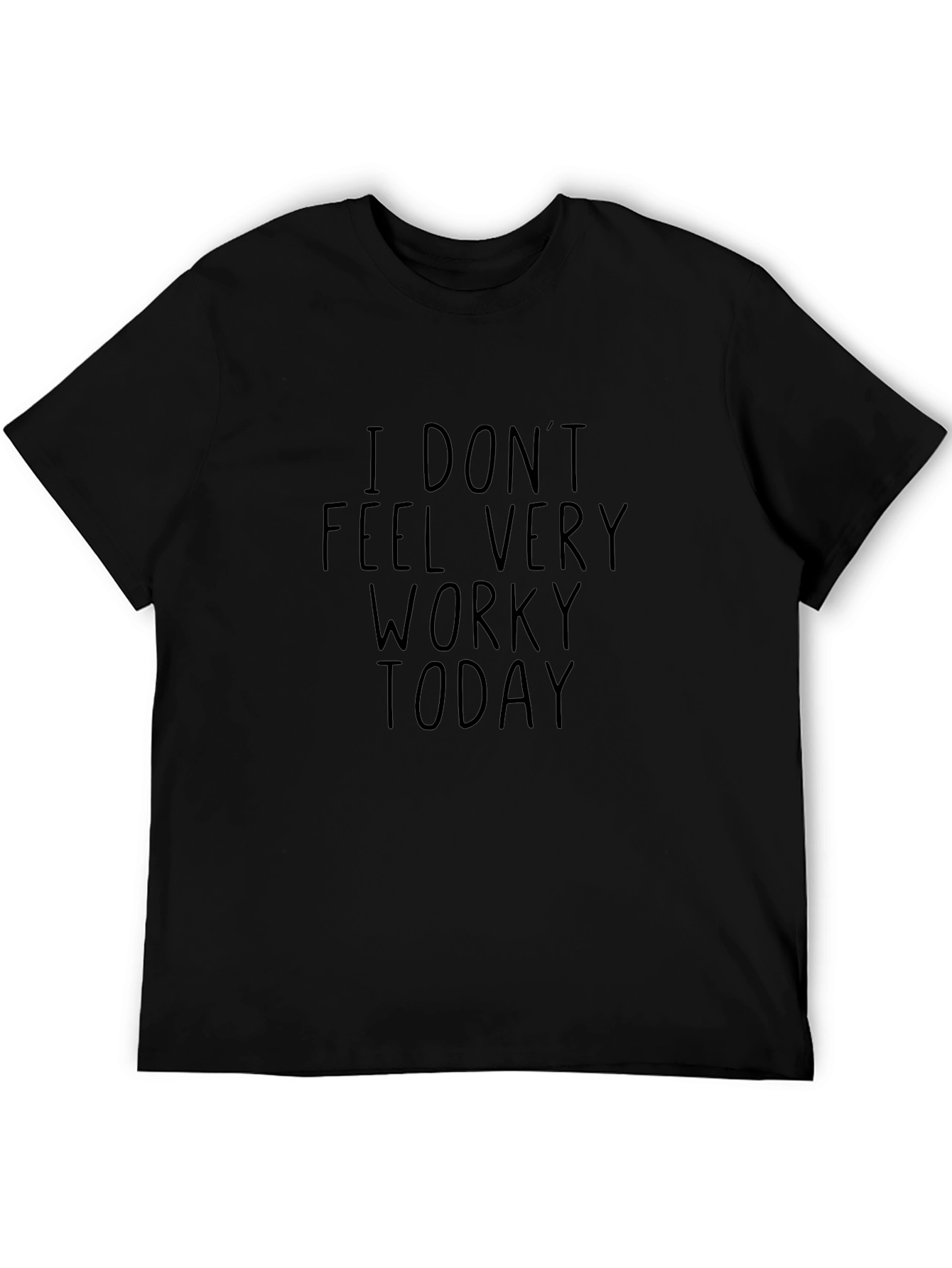 I Dont Feel Very Worky Today Black Tee