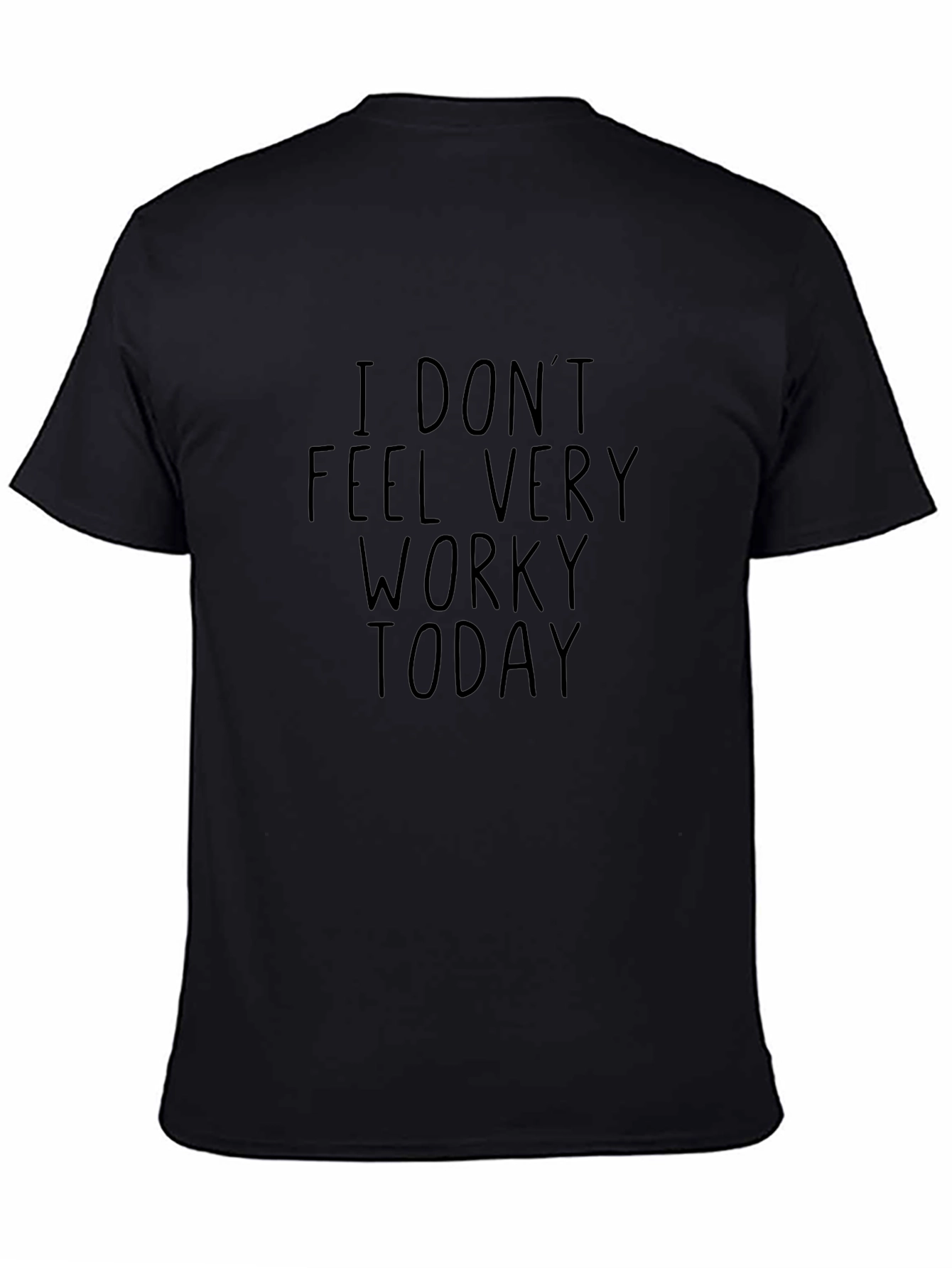 I Dont Feel Very Worky Today Black Tee