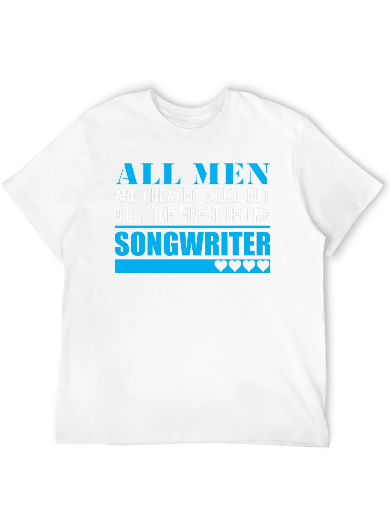 Finest Songwriter Tee - All Men Are Created Equal
