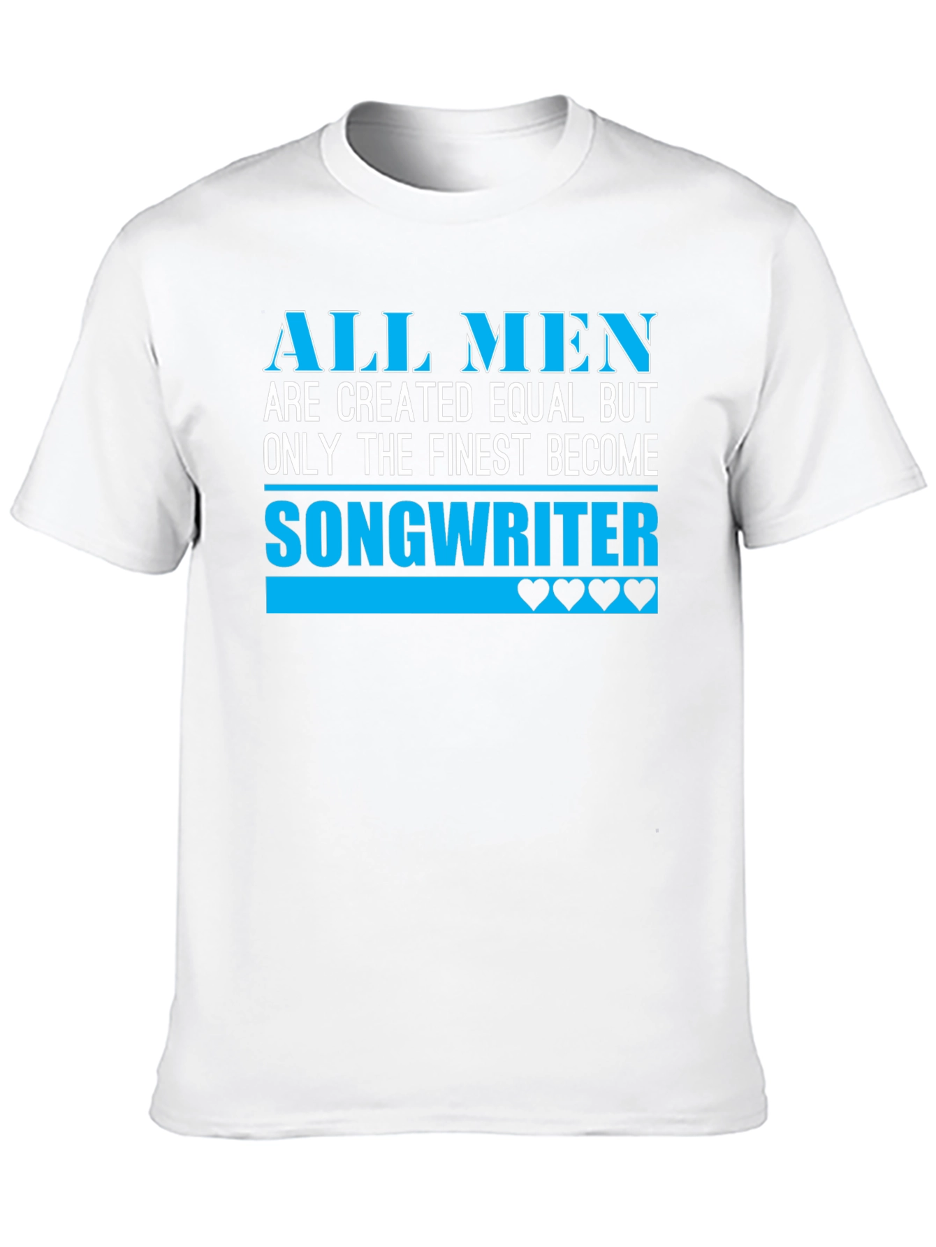 Finest Songwriter Tee - All Men Are Created Equal