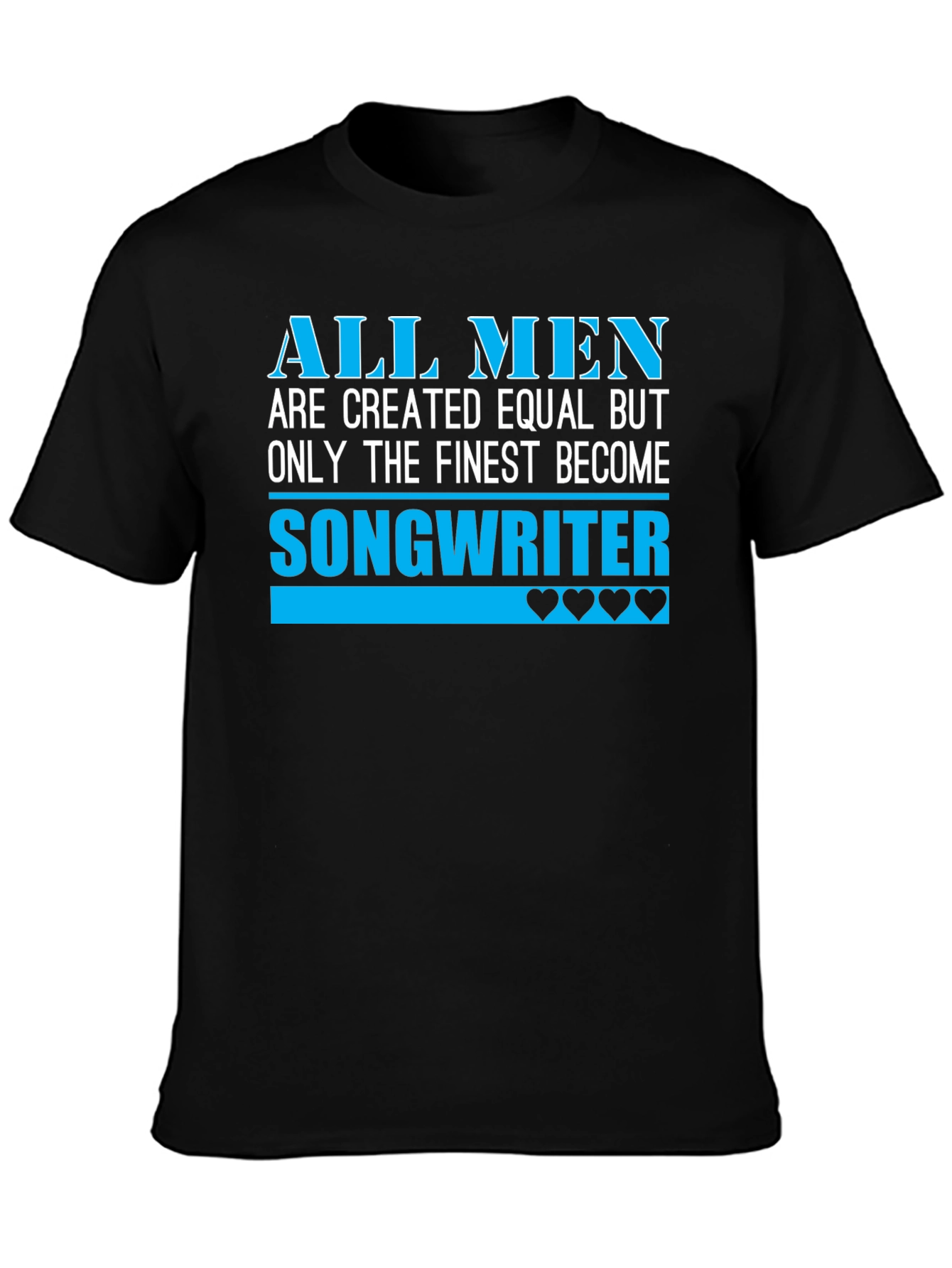 Finest Songwriter Tee - All Men Are Created Equal