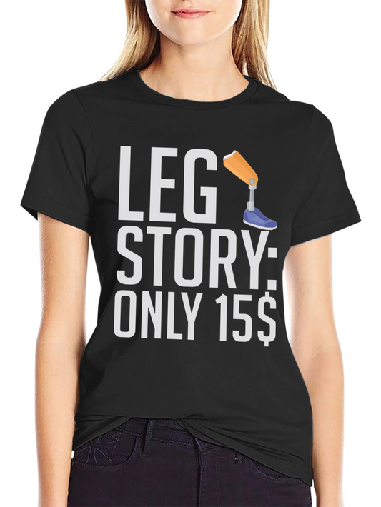 Leg Story T-Shirt - Only 15$
