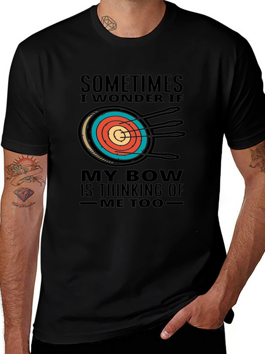 Archery T-Shirt - Sometimes I Wonder If My Bow...