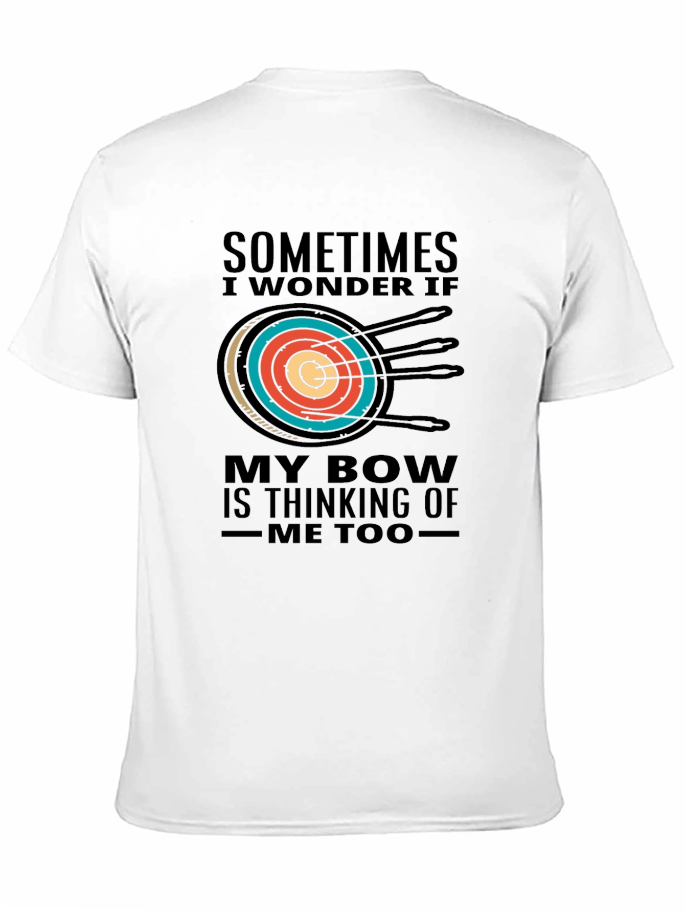 Archery T-Shirt - Sometimes I Wonder If My Bow...