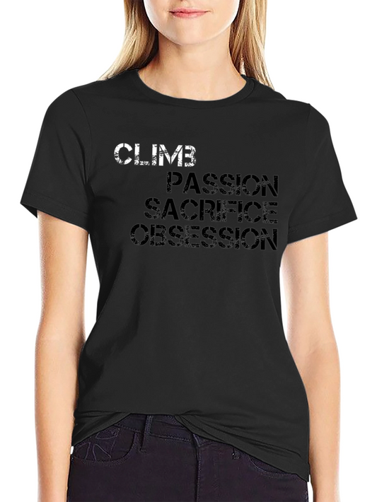 Climb Passion Sacrifice Obsession Graphic T-Shirt