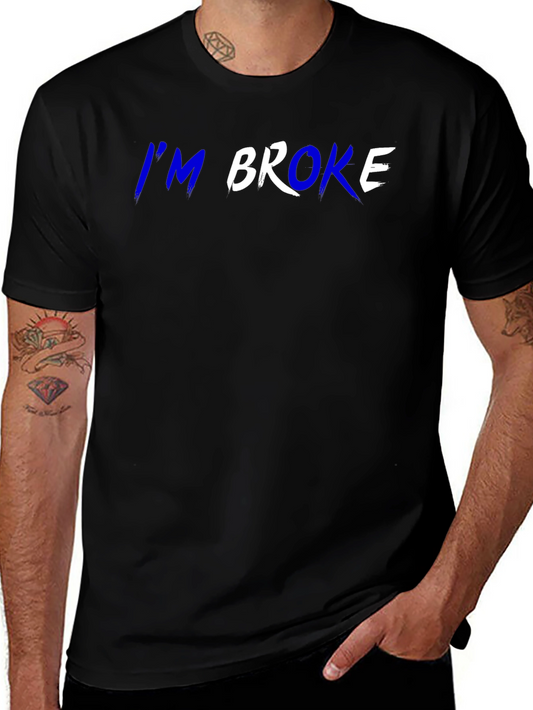 Im Broke T-Shirt - Funny Slogan Tee
