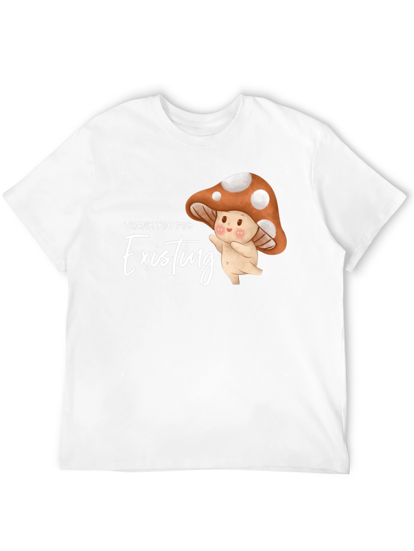 Thank You For Existing Mushroom Graphic Tee