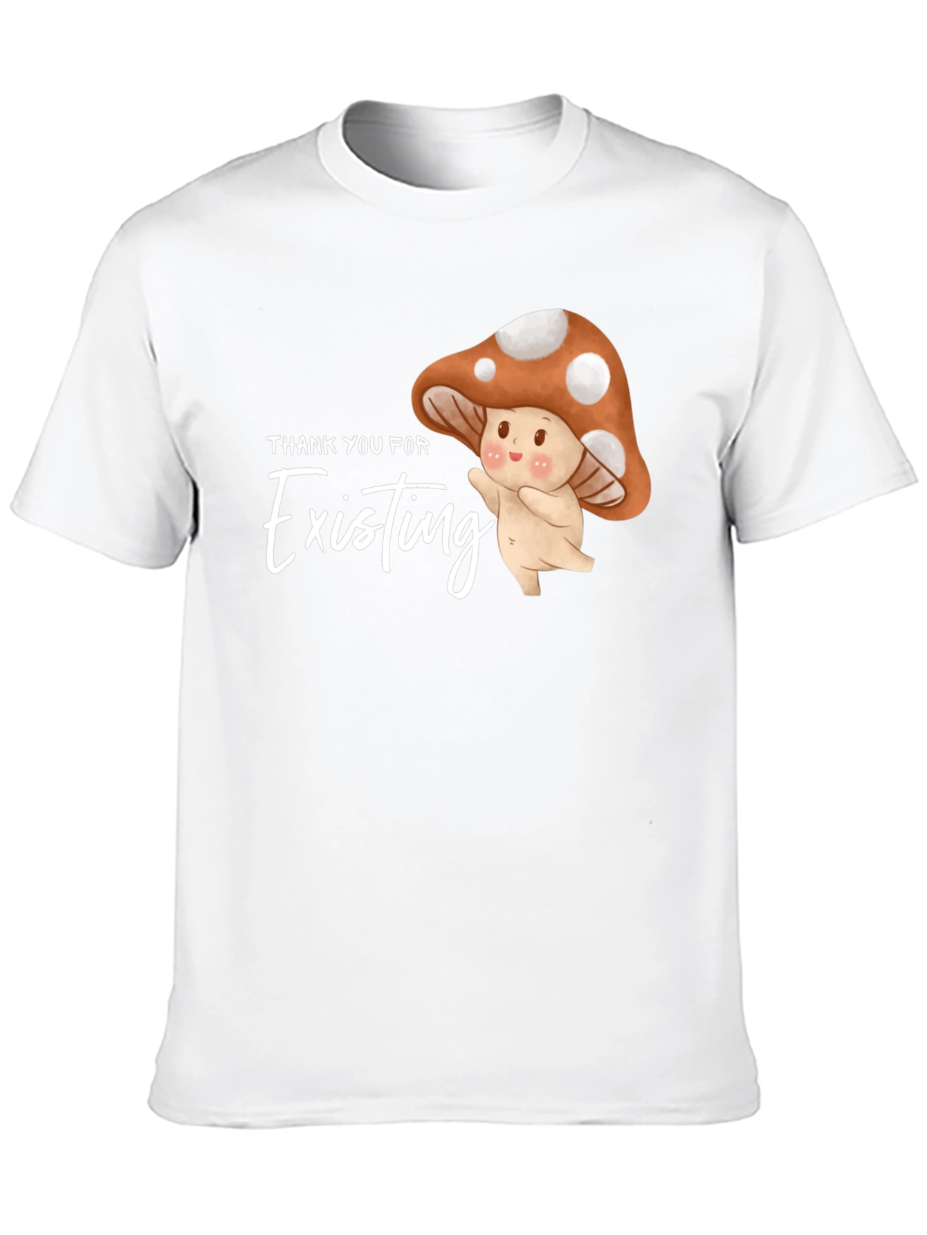 Thank You For Existing Mushroom Graphic Tee