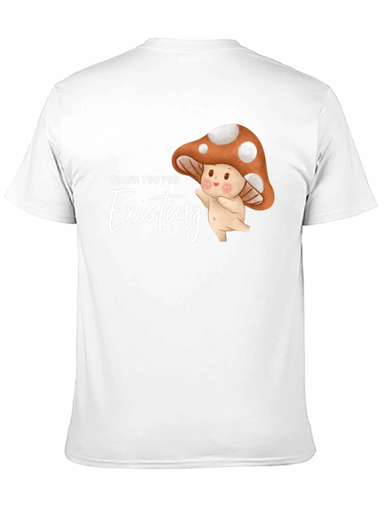 Thank You For Existing Mushroom Graphic Tee