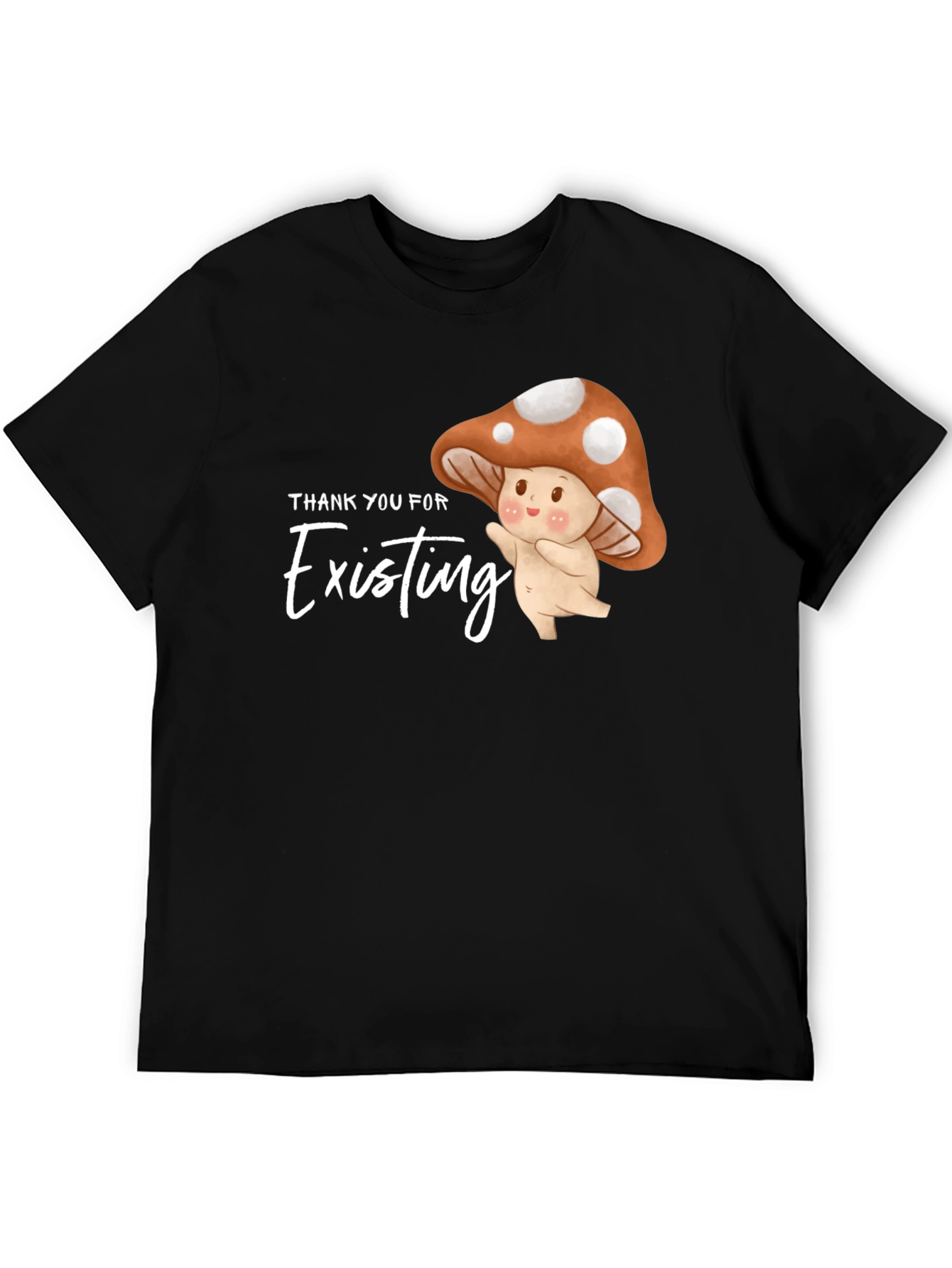 Thank You For Existing Mushroom Graphic Tee