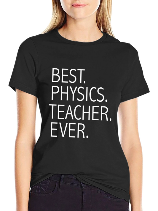Best Physics Teacher Ever Graphic Tee
