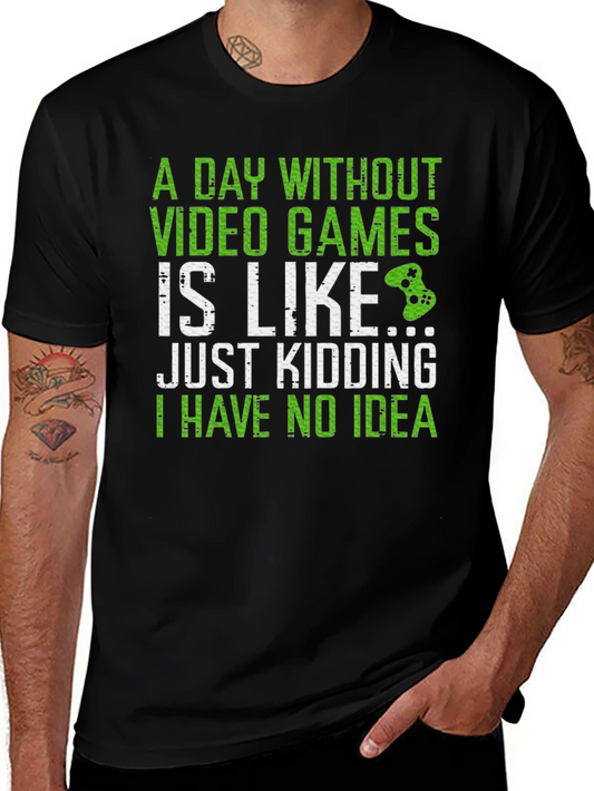 Funny Gamer T-Shirt - A Day Without Video Games