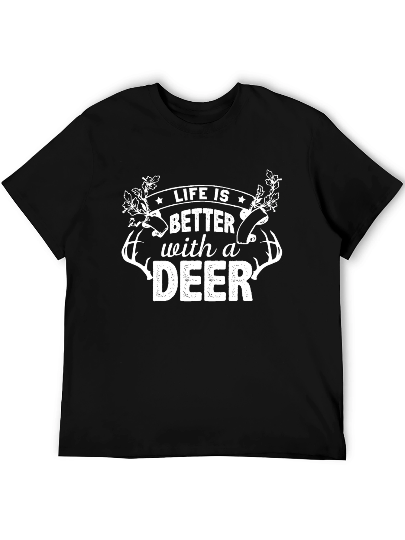 Life is Better with a Deer Graphic T-Shirt